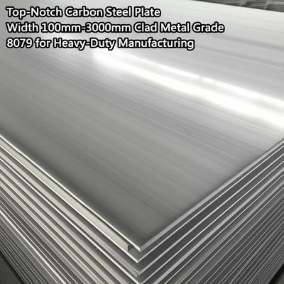 Top-Notch Carbon Steel Plate Width 100mm-3000mm Clad Metal Grade 8079 for Heavy-Duty Manufacturing